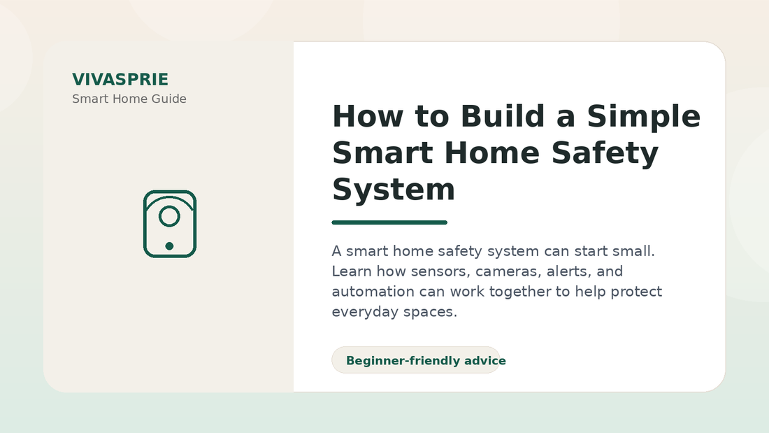 How to Build a Simple Smart Home Safety System — practical smart home guide by VIVASPRIE