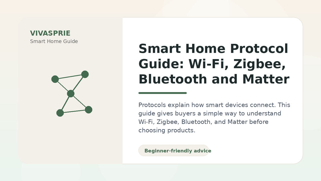 Smart Home Protocol Guide: Wi-Fi, Zigbee, Bluetooth and Matter — practical smart home guide by VIVASPRIE
