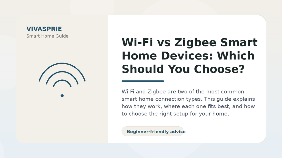 Wi-Fi vs Zigbee Smart Home Devices: Which Should You Choose? — practical smart home guide by VIVASPRIE